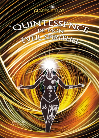 GLADYS GILLOT - Quintessence de mon éveil spirituel