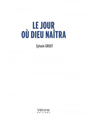 GROUT SYLVAIN - Le jour où dieu naîtra