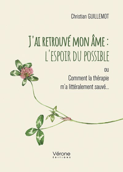 Christian GUILLEMOT - J'ai retrouvé mon âme : l'espoir du possible