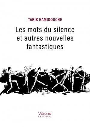 HAMIDOUCHE TARIK - Les mots du silence et autres nouvelles fantastiques