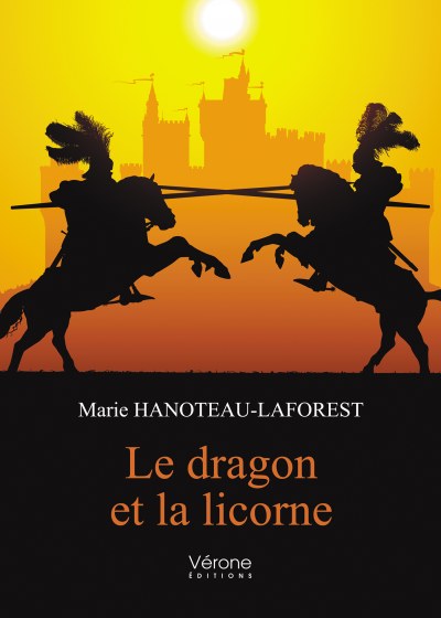 HANOTEAU-LAFOREST MARIE - Le dragon et la licorne