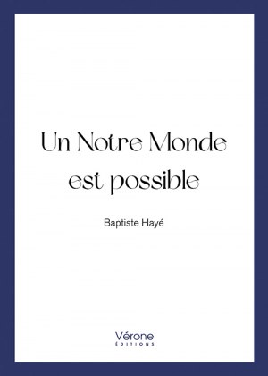 Baptiste HAYE - Un notre monde est possible