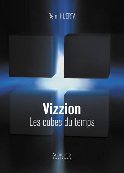 Rémi HUERTA - Vizzion - Les cubes du temps