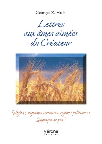 Georges Z. HUIS - Lettres aux âmes aimées du Créateur