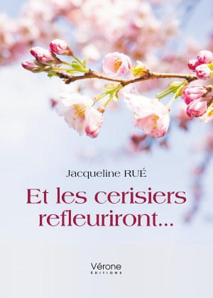 Jacqueline RUÉ - Et les cerisiers refleuriront...