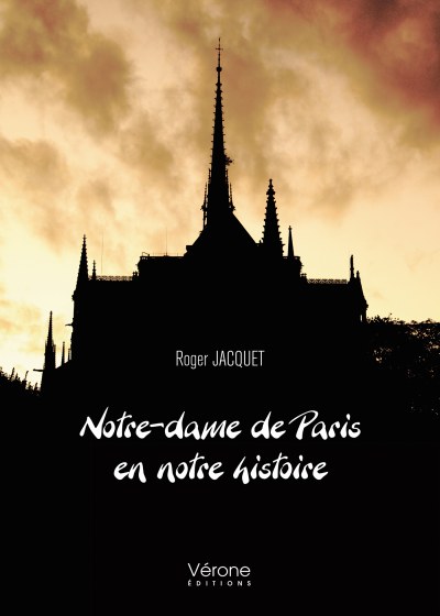 JACQUET ROGER - Notre-dame de Paris en notre histoire