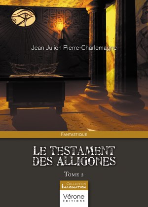 PIERRE-CHARLEMAGNE JEAN-JULIEN - Le testament des Alligones – Tome 2