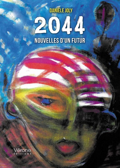JOLY DANIELE - 2044 – Nouvelles d'un futur