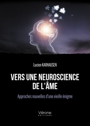 Lucien KARHAUSEN - Vers une neuroscience de l'âme – Approches nouvelles d'une vieille énigme