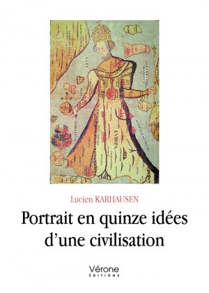 KARHAUSEN LUCIEN - Portrait en quinze idées d’une civilisation