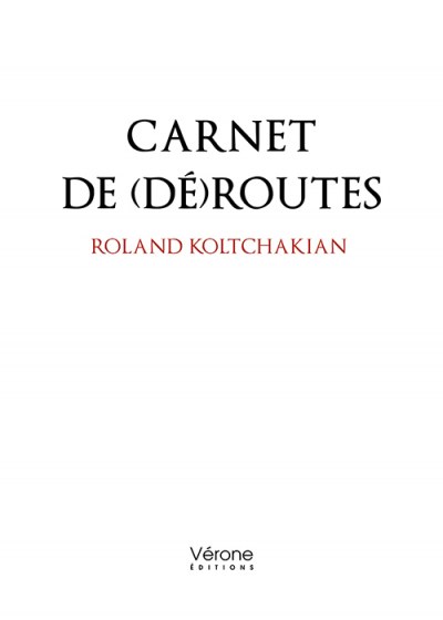 KOLTCHAKIAN ROLAND - Carnet de (dé)routes