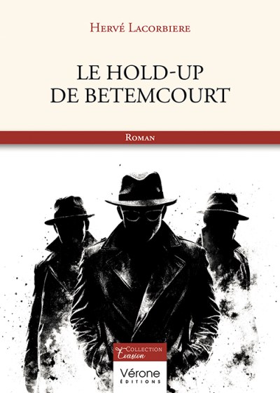 Hervé LACORBIERE - Le Hold-up de Betemcourt