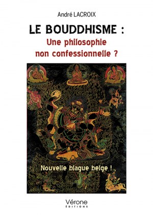 André LACROIX - Le bouddhisme : Une philosophie non confessionnelle ?