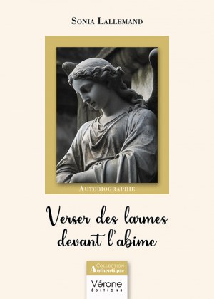 LALLEMAND SONIA - Verser des larmes devant l'abime