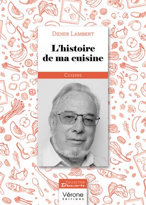 LAMBERT DIDIER - L'histoire de ma cuisine