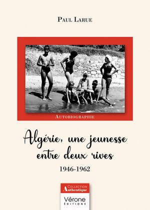 LARUE PAUL - Algérie, une jeunesse entre deux rives