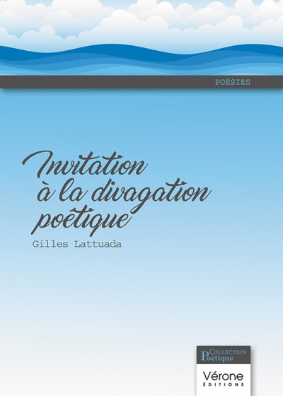 Gilles LATTUADA - Invitation à la divagation poétique