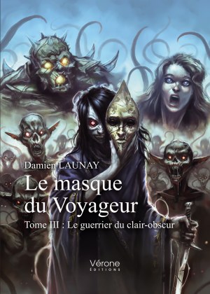 LAUNAY DAMIEN - Le masque du Voyageur – Tome III : Le guerrier du clair-obscur