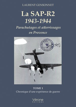 GENSONNET LAURENT - La SAP-R2 1943-1944 – Parachutages et atterrissages en Provence