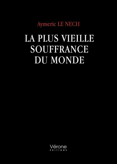 Aymeric LE-NECH - La plus vieille souffrance du monde
