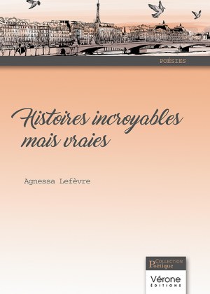 LEFÈVRE AGNESSA - Histoires incroyables mais vraies