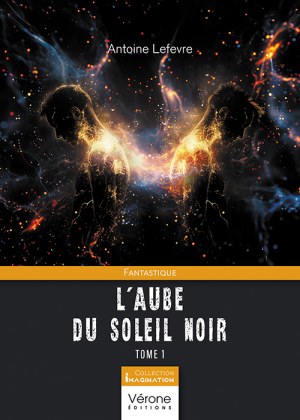 LEFEVRE ANTOINE - L'aube du soleil noir
