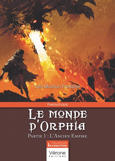 MOCHON FONTAINE LEO - Le monde d'Orphia – Partie 1 : L'Ancien Empire