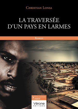 LONSA CHRISTIAN - La traversée d'un pays en larmes