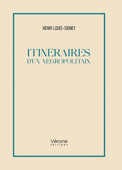 Henri LOUIS-SIDNEY - Itinéraires d'un négropolitain