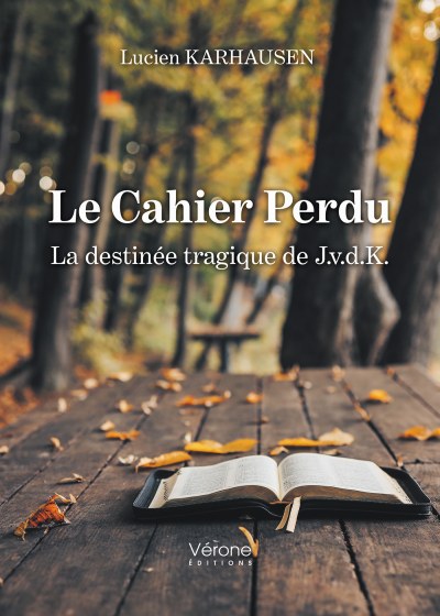 KARHAUSEN LUCIEN - Le Cahier Perdu – La destinée tragique de J.v.d.K.
