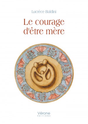 Lucrèce  Baldini - Le courage d'être mère