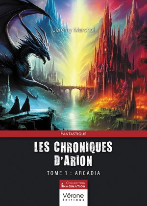 MARCHAL JEREMY - Les chroniques d'Arion - Tome 1