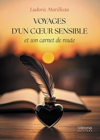 MARILLEAU LUDOVIC - Voyages d'un cœur sensible et son carnet de route