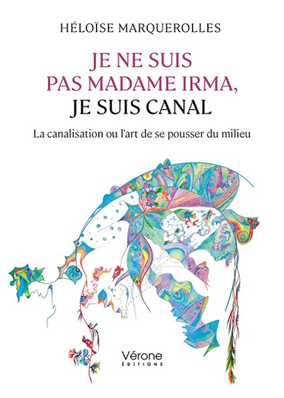 Héloïse MARQUEROLLES - Je ne suis pas madame Irma, je suis canal