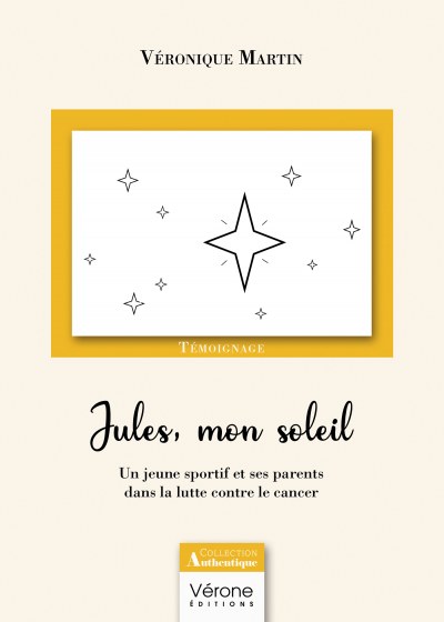 MARTIN VERONIQUE - Jules, mon soleil - Un jeune sportif et ses parents dans la lutte contre le cancer