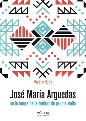 Martine RENS - José María Arguedas ou le temps de la douleur du peuple andin