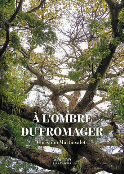 MARTINVALET CHRISTIAN - À l'ombre du fromager