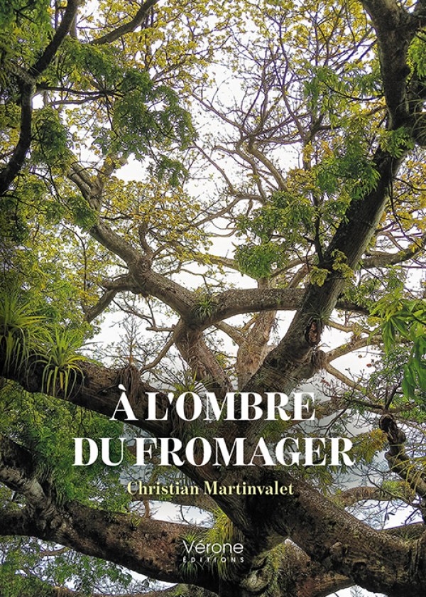 MARTINVALET CHRISTIAN - À l'ombre du fromager