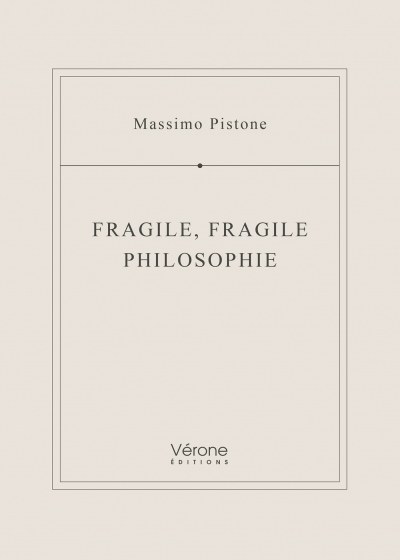 Massimo PISTONE - Fragile, fragile philosophie