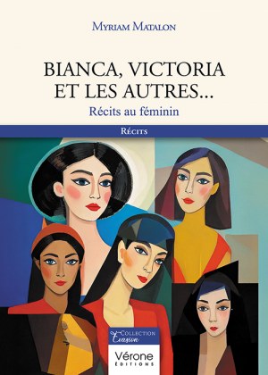 MATALON MYRIAM - Bianca, Victoria et les autres...