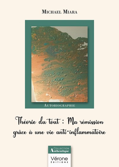 MIARA MICHAEL - Théorie du tout : Ma rémission grâce à une vie anti-inflammatoire