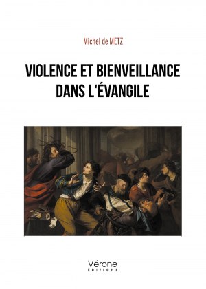 Michel DE METZ - Violence et bienveillance dans l'Évangile