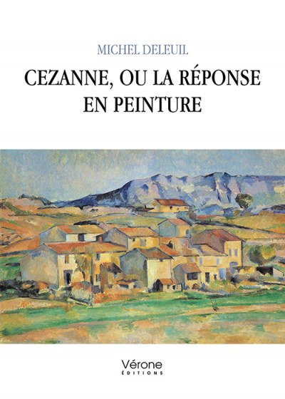 DELEUIL MICHEL - Cezanne, ou la réponse en peinture