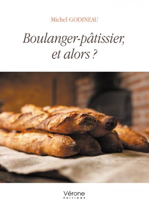 Michel  GODINEAU - Boulanger-pâtissier, et alors ?