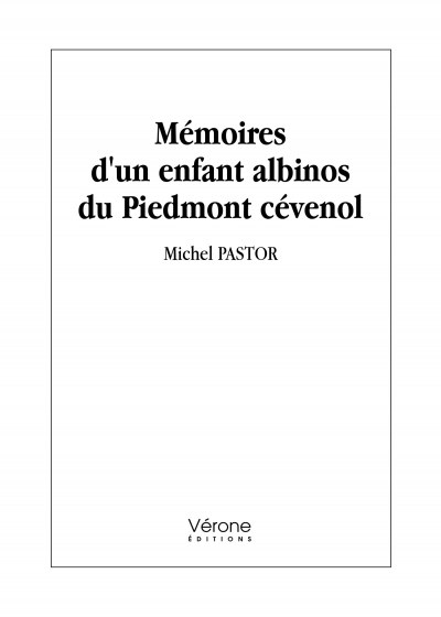 PASTOR MICHEL - Mémoires d'un enfant albinos du Piedmont cévenol