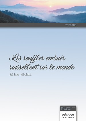 MICHIT ALINE - Les souffles embués ruissellent sur le monde