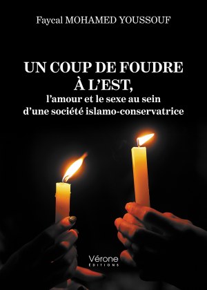 Faycal MOHAMED-YOUSSOUF - Un coup de foudre à l’Est, l’amour et le sexe au sein d’une société islamo-conservatrice