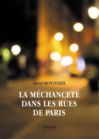 MONTEXIER DAVID - La méchanceté dans les rues de Paris