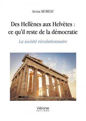 Arona MOREAU - Des Hellènes aux Helvètes : ce qu'il reste de la démocratie