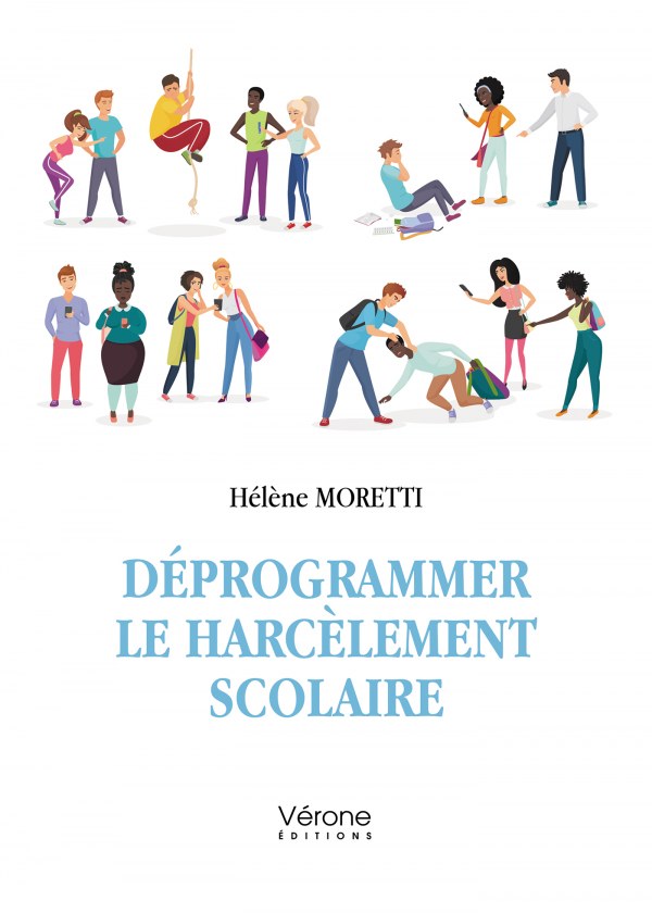 MORETTI HELENE - Déprogrammer le harcèlement scolaire